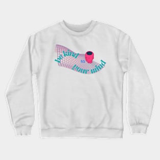 be kind to your mind Crewneck Sweatshirt